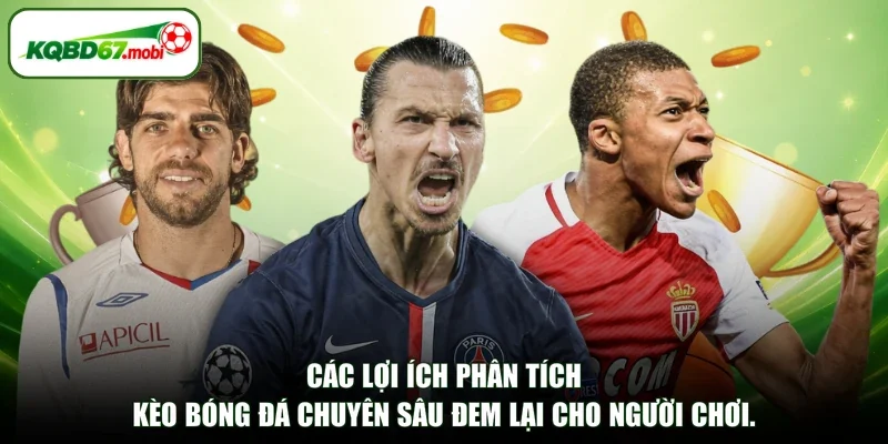 Các lợi ích phân tích kèo bóng đá chuyên sâu đem lại cho người chơi.