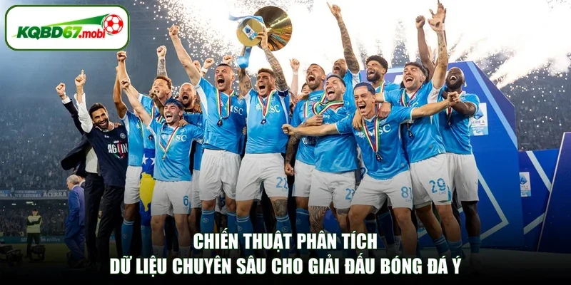 Chiến thuật phân tích dữ liệu chuyên sâu cho giải đấu bóng đá Ý