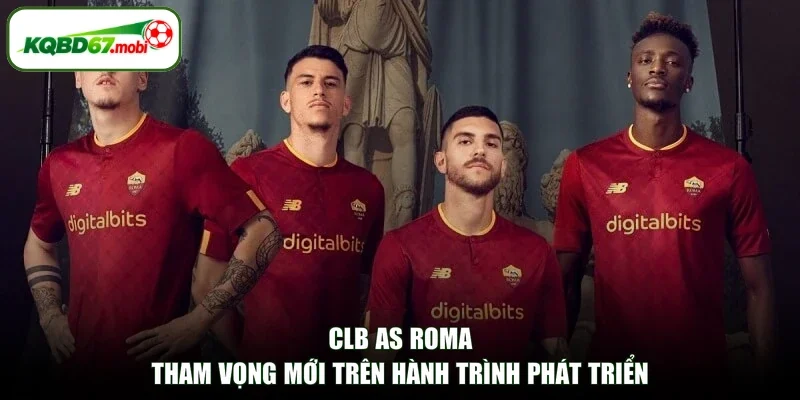 CLB AS Roma trước chặng đường mới