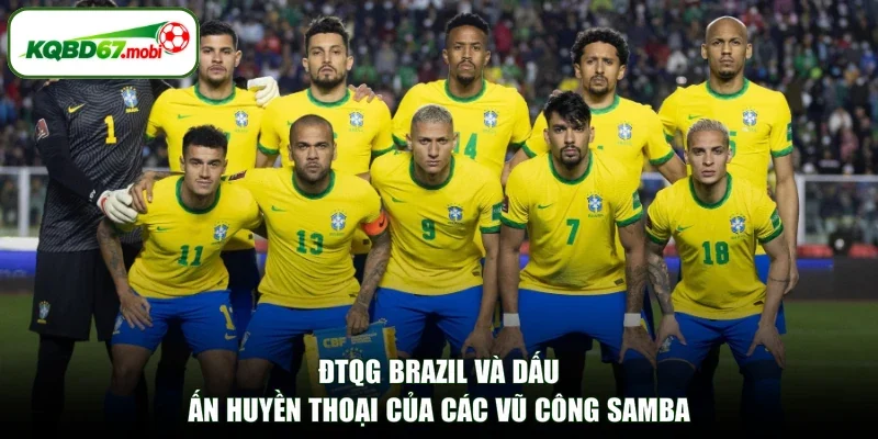 ĐTQG Brazil Và Dấu Ấn Huyền Thoại Của Các Vũ Công Samba