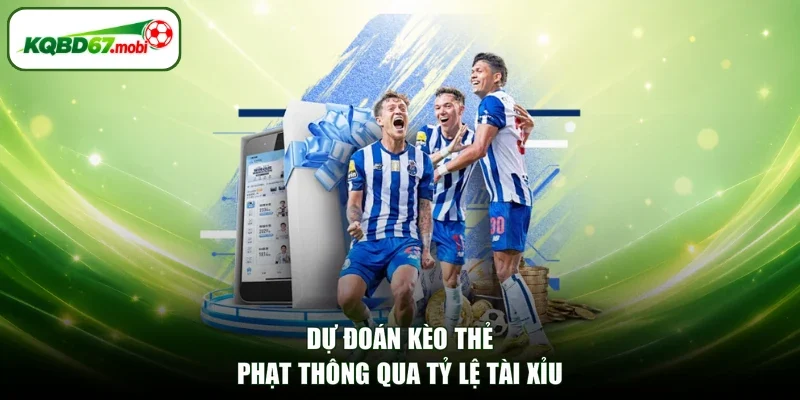 Dự đoán kèo thẻ phạt thông qua tỷ lệ Tài Xỉu
