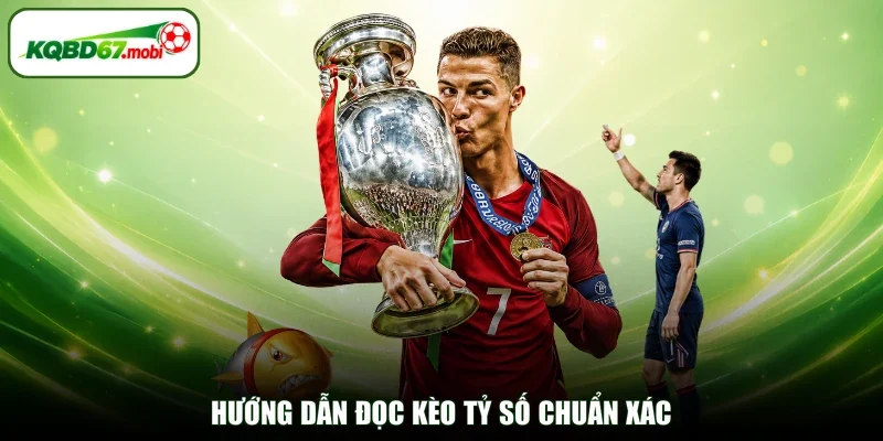 Hướng dẫn đọc kèo tỷ số chuẩn xác