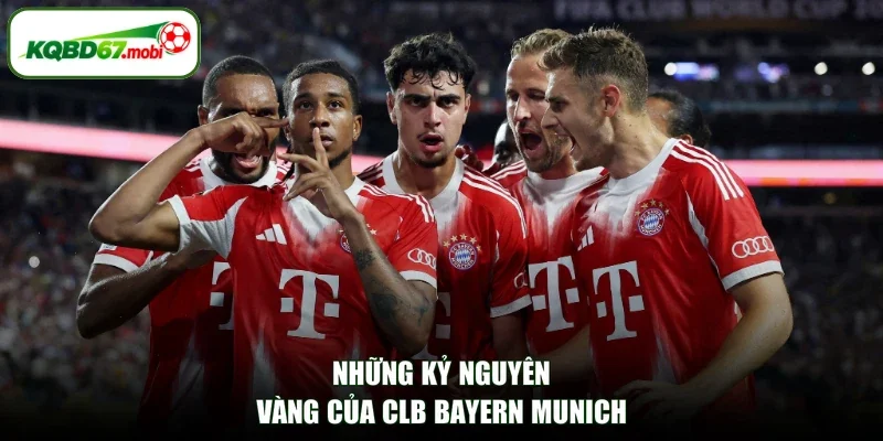 Những kỷ nguyên vàng của CLB Bayern Munich