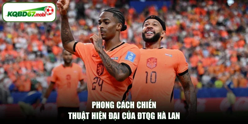 Phong cách chiến thuật hiện đại của ĐTQG Hà Lan