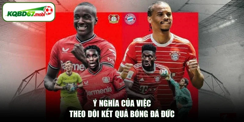 Ý nghĩa của việc theo dõi kết quả bóng đá Đức